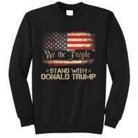 We The People Stand With Donald Trump 2024 American Flag Tall Sweatshirt