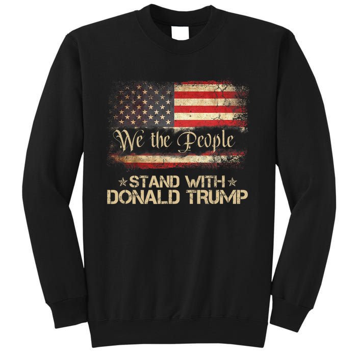 We The People Stand With Donald Trump 2024 American Flag Tall Sweatshirt