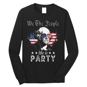 We The People Like To Party george washington 4th of july Long Sleeve Shirt