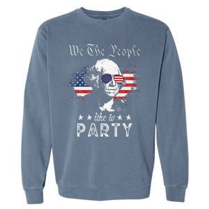 We The People Like To Party george washington 4th of july Garment-Dyed Sweatshirt