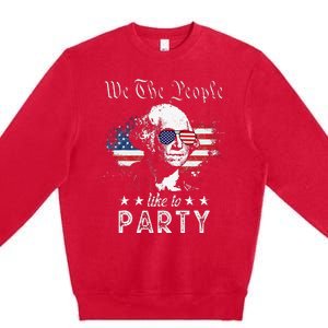 We The People Like To Party george washington 4th of july Premium Crewneck Sweatshirt