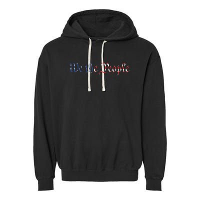 We The People US Constitution 1776 Freedom American Flag Garment-Dyed Fleece Hoodie