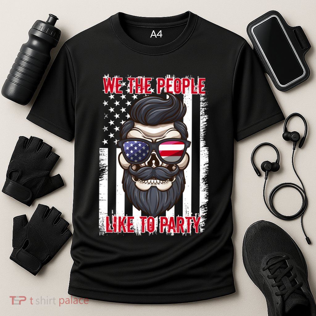 We The People Like To Party 4th Of July American Beard Skull Cute Gift Performance Shirt