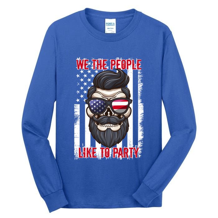 We The People Like To Party 4th Of July American Beard Skull Cute Gift Tall Long Sleeve T-Shirt