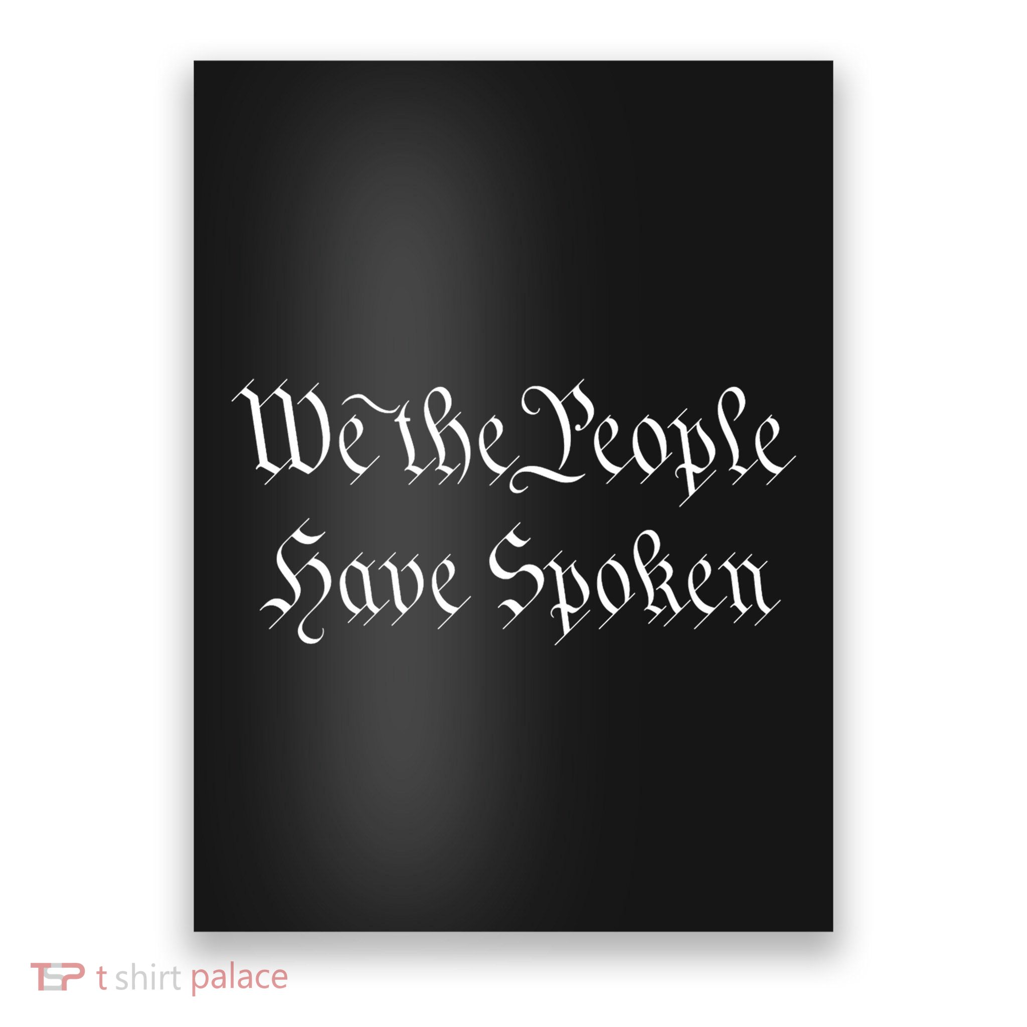We The People Have Spoken Original Font Trump 2024 Poster