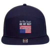 We The People Are Not Okay Flipped American Flag Patriotic 7 Panel Mesh Trucker Snapback Hat