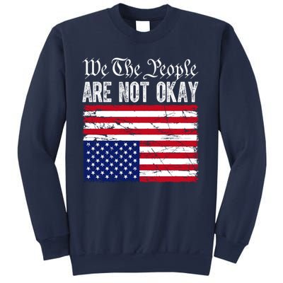 We The People Are Not Okay Flipped American Flag Patriotic Sweatshirt