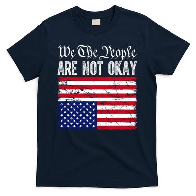 We The People Are Not Okay Flipped American Flag Patriotic T-Shirt