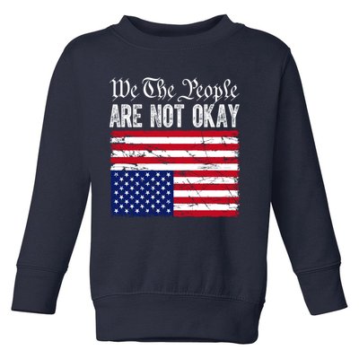 We The People Are Not Okay Flipped American Flag Patriotic Toddler Sweatshirt