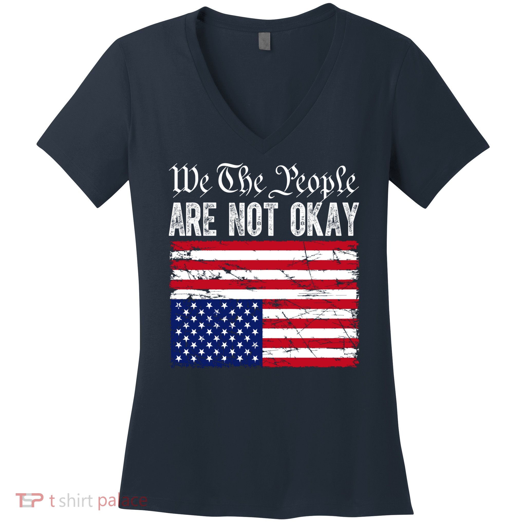 We The People Are Not Okay Flipped American Flag Patriotic Women's V-Neck T-Shirt