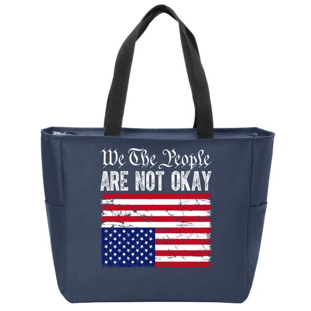 We The People Are Not Okay Flipped American Flag Patriotic Zip Tote Bag