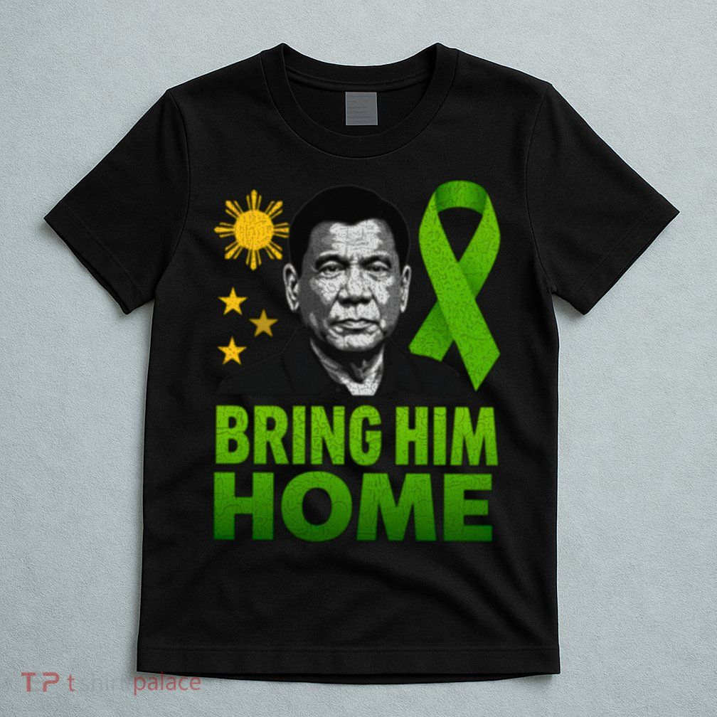 We the People Philippines Digong Apparel Duterte Bring Him Home Philippines PRRD DU30 Supporter T-Shirt