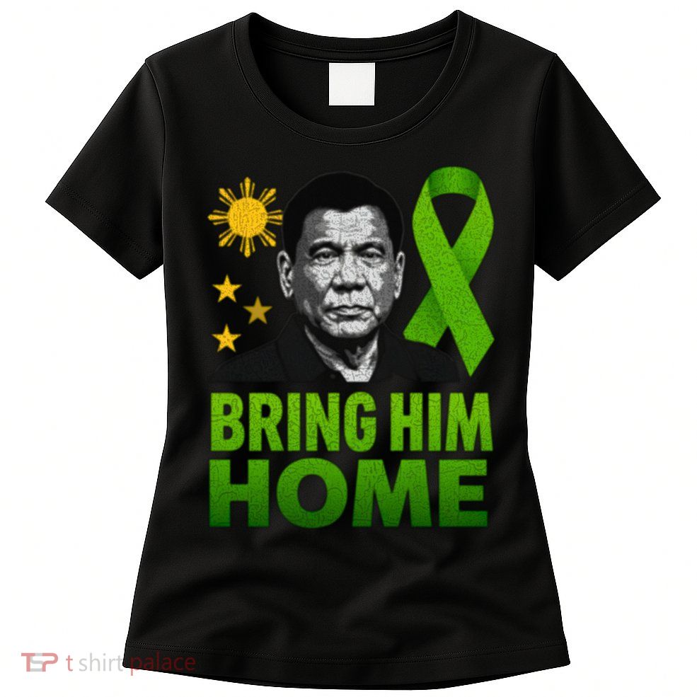 We the People Philippines Digong Apparel Duterte Bring Him Home Philippines PRRD DU30 Supporter Womens T-Shirt