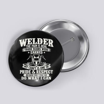 Welder The Pain Is Real Those Scars Were Earned Welding Button