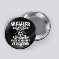 Welder The Pain Is Real Those Scars Were Earned Welding Button