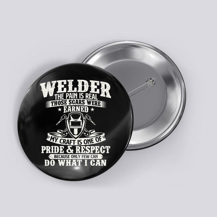 Welder The Pain Is Real Those Scars Were Earned Welding Button