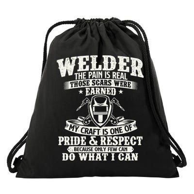 Welder The Pain Is Real Those Scars Were Earned Welding Drawstring Bag