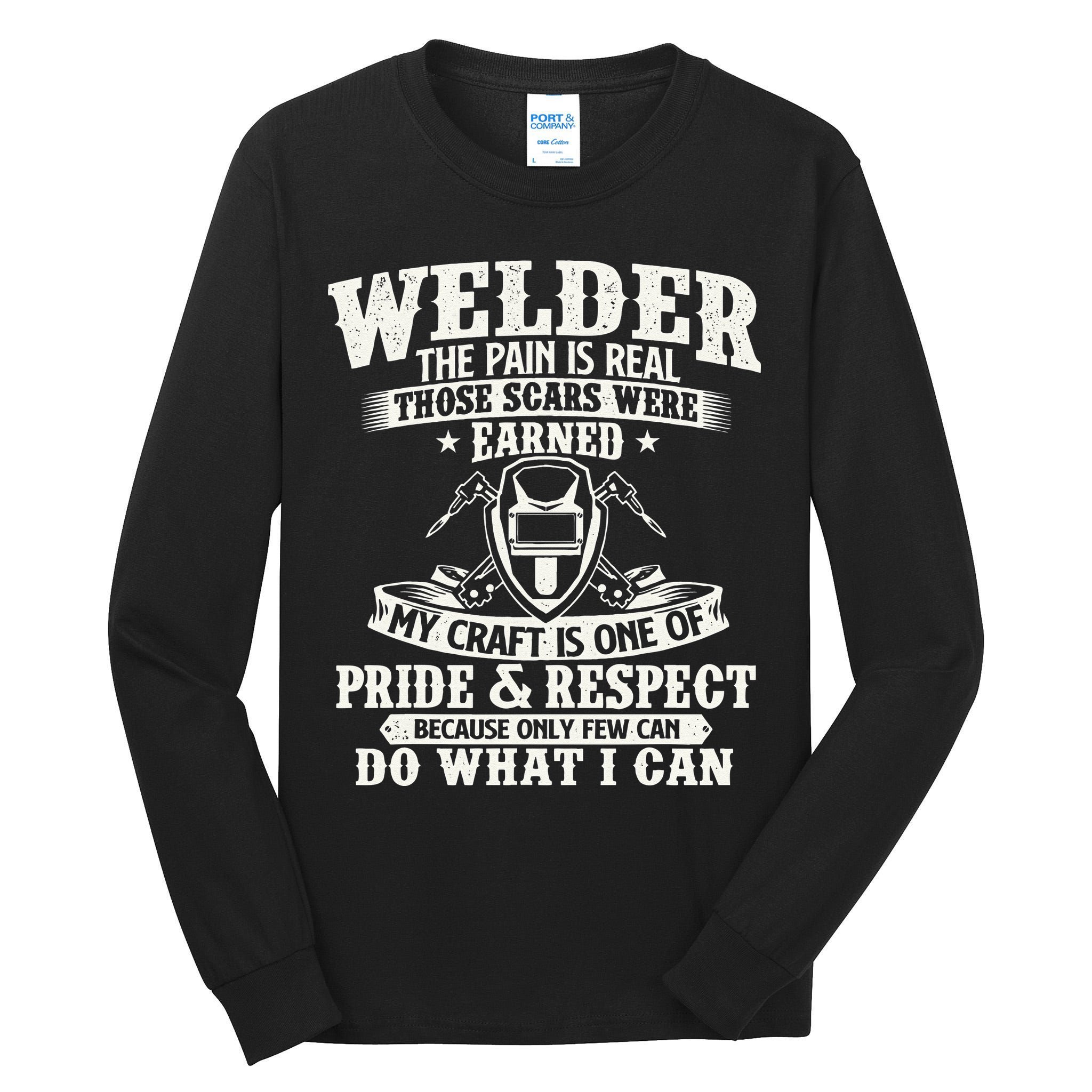 Welder The Pain Is Real Those Scars Were Earned Welding Tall Long Sleeve T-Shirt