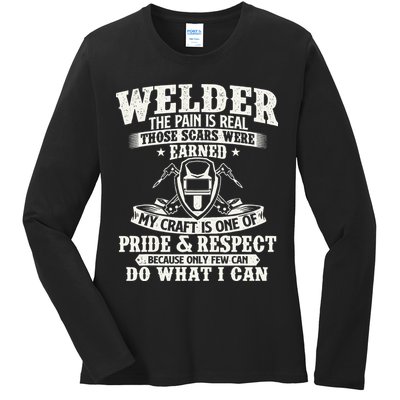 Welder The Pain Is Real Those Scars Were Earned Welding Ladies Long Sleeve Shirt