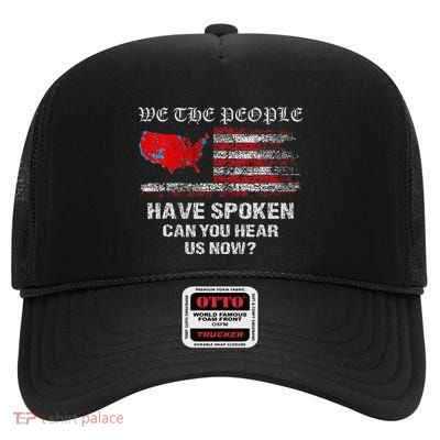 We The People Have Spoken Won Reelect Trump Victory Us Flag High Crown Mesh Back Trucker Hat