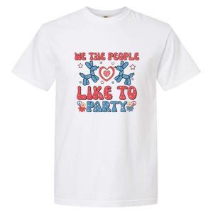 We The People Like To Party 4th Of July Retro Gift Garment-Dyed Heavyweight T-Shirt