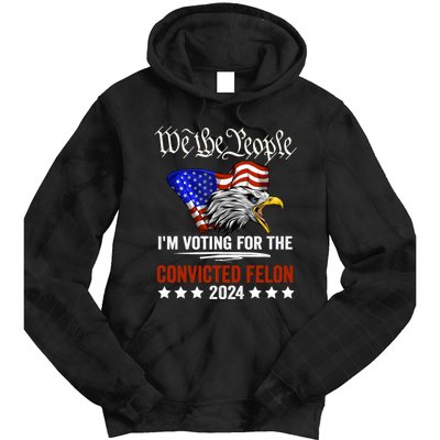 We The People 2024 Im Voting For The Convicted Felon Eagle Tie Dye Hoodie