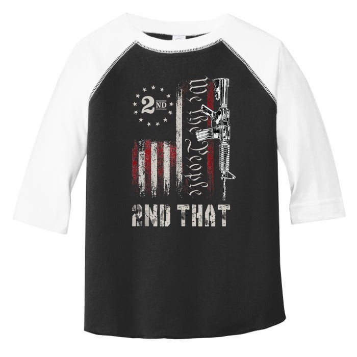 We The People 2nd That Second Amendment Pro Gun American Toddler Fine Jersey T-Shirt