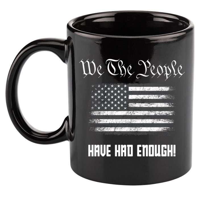 We The People Have Had Enough! American Flag Design USA 11oz C Handle Ceramic Mug
