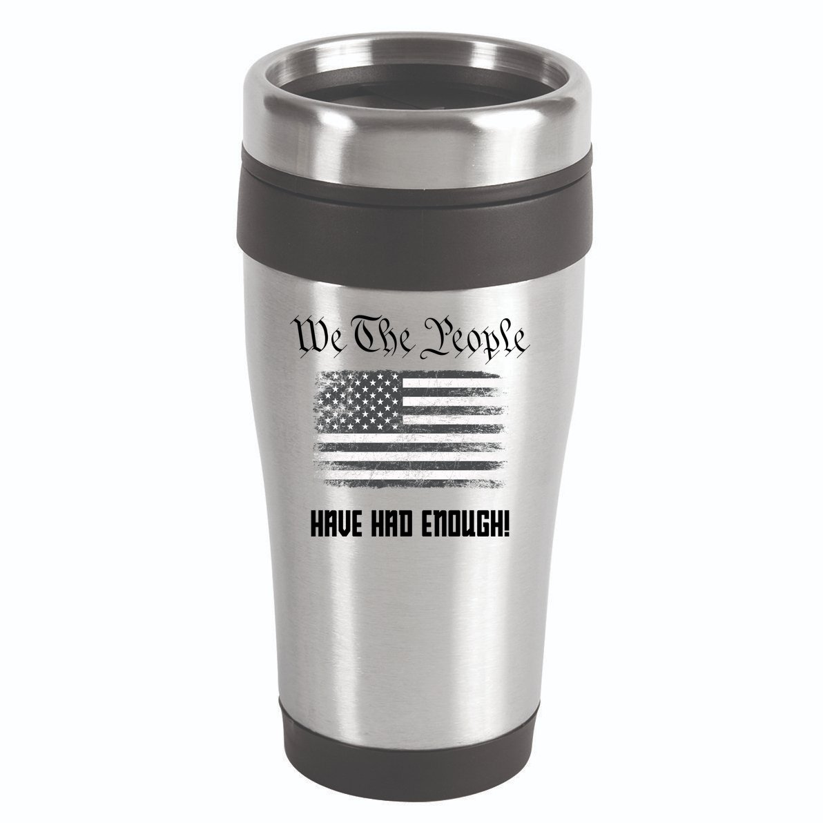 We The People Have Had Enough! American Flag Design USA 16oz Travel Tumbler