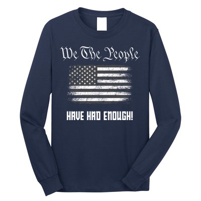 We The People Have Had Enough! American Flag Design USA Long Sleeve Shirt