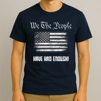 We The People Have Had Enough! American Flag Design USA T-Shirt