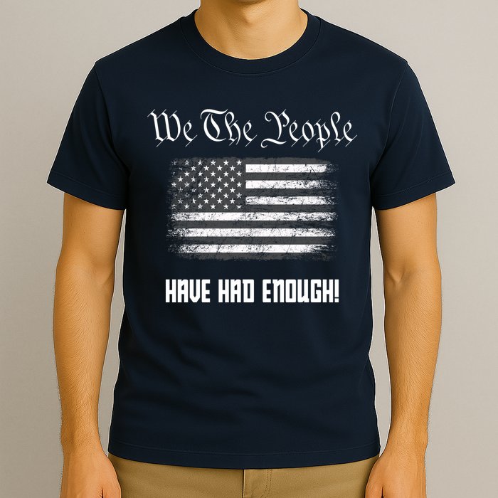 We The People Have Had Enough! American Flag Design USA T-Shirt