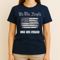 We The People Have Had Enough! American Flag Design USA T-Shirt