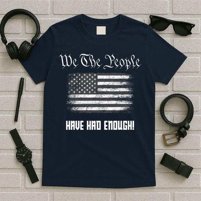 We The People Have Had Enough! American Flag Design USA T-Shirt