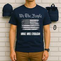 We The People Have Had Enough! American Flag Design USA T-Shirt