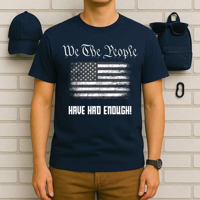 We The People Have Had Enough! American Flag Design USA T-Shirt