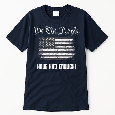 We The People Have Had Enough! American Flag Design USA Tall T-Shirt