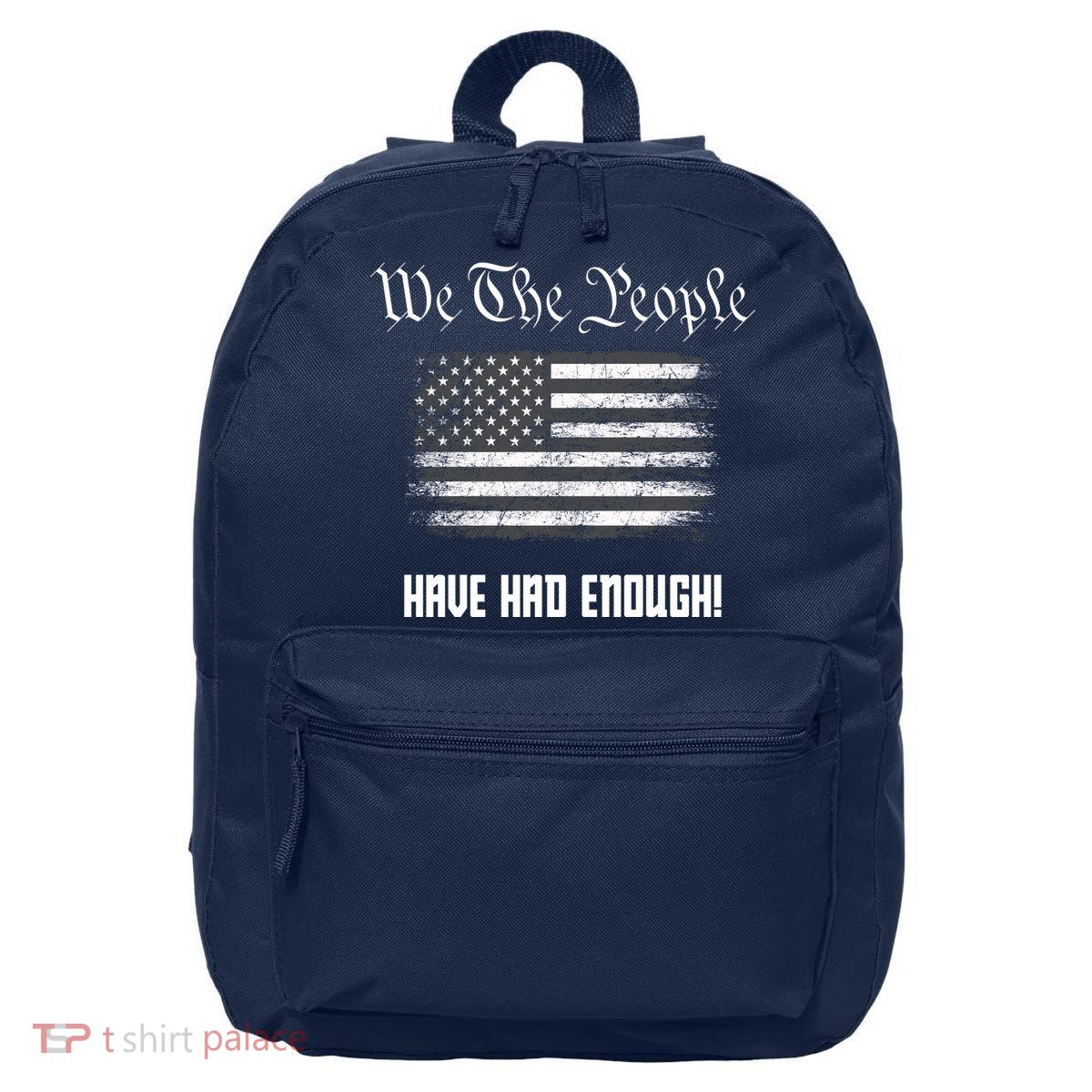 We The People Have Had Enough! American Flag Design USA 16 in Basic Backpack
