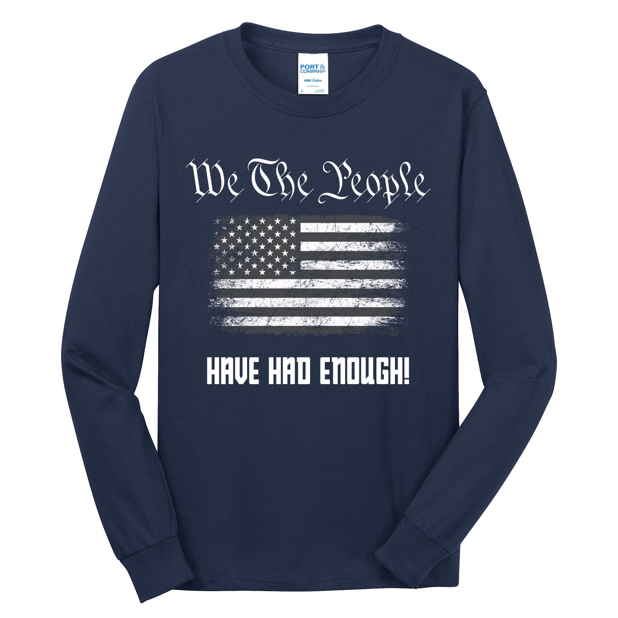 We The People Have Had Enough! American Flag Design USA Tall Long Sleeve T-Shirt