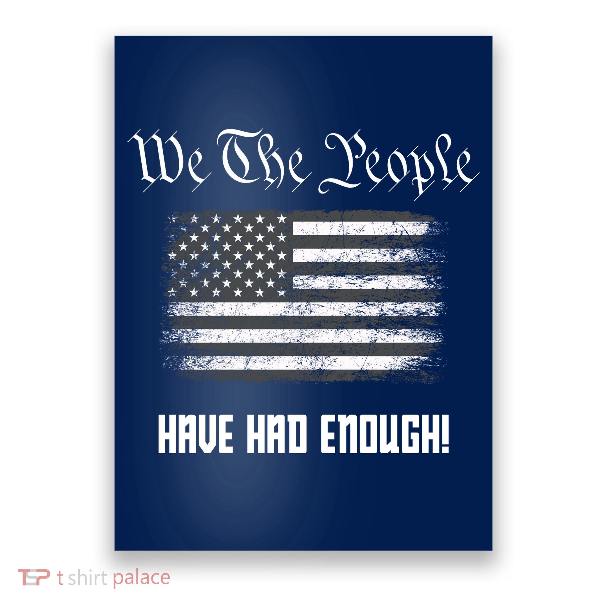 We The People Have Had Enough! American Flag Design USA Poster