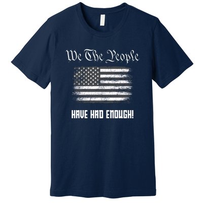 We The People Have Had Enough! American Flag Design USA Premium T-Shirt