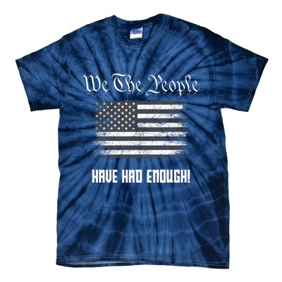 We The People Have Had Enough! American Flag Design USA Tie-Dye T-Shirt
