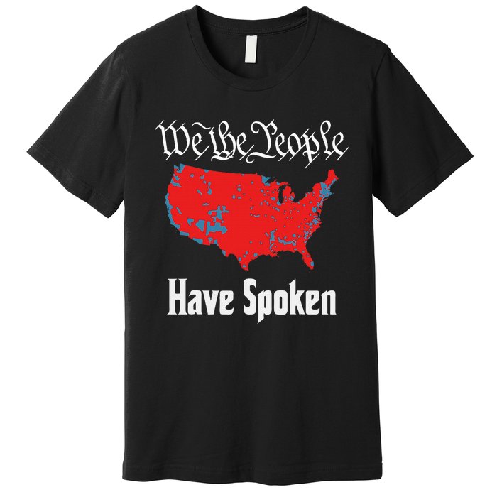 We The People Have Spoken 2024 Presidential Election Map Premium T-Shirt