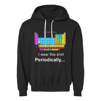 Wear This Periodically Periodic Table Of Elements Garment-Dyed Fleece Hoodie