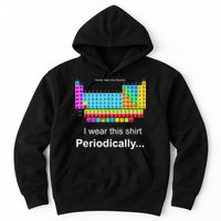 Wear This Periodically Periodic Table Of Elements Hoodie