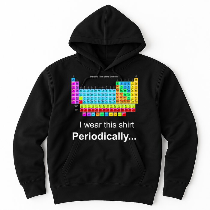 Wear This Periodically Periodic Table Of Elements Hoodie