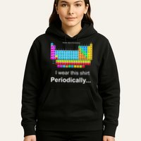 Wear This Periodically Periodic Table Of Elements Hoodie