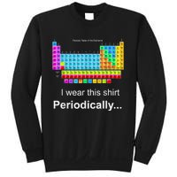 Wear This Periodically Periodic Table Of Elements Sweatshirt