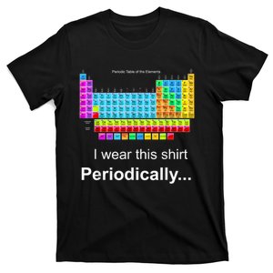 Wear This Periodically Periodic Table Of Elements T-Shirt