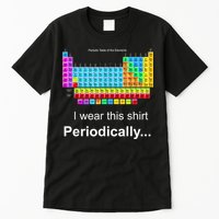 Wear This Periodically Periodic Table Of Elements Tall T-Shirt